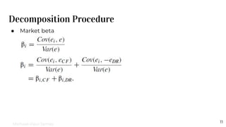 Decomposition Procedure
11
● Market beta
Michael-Paul James
 