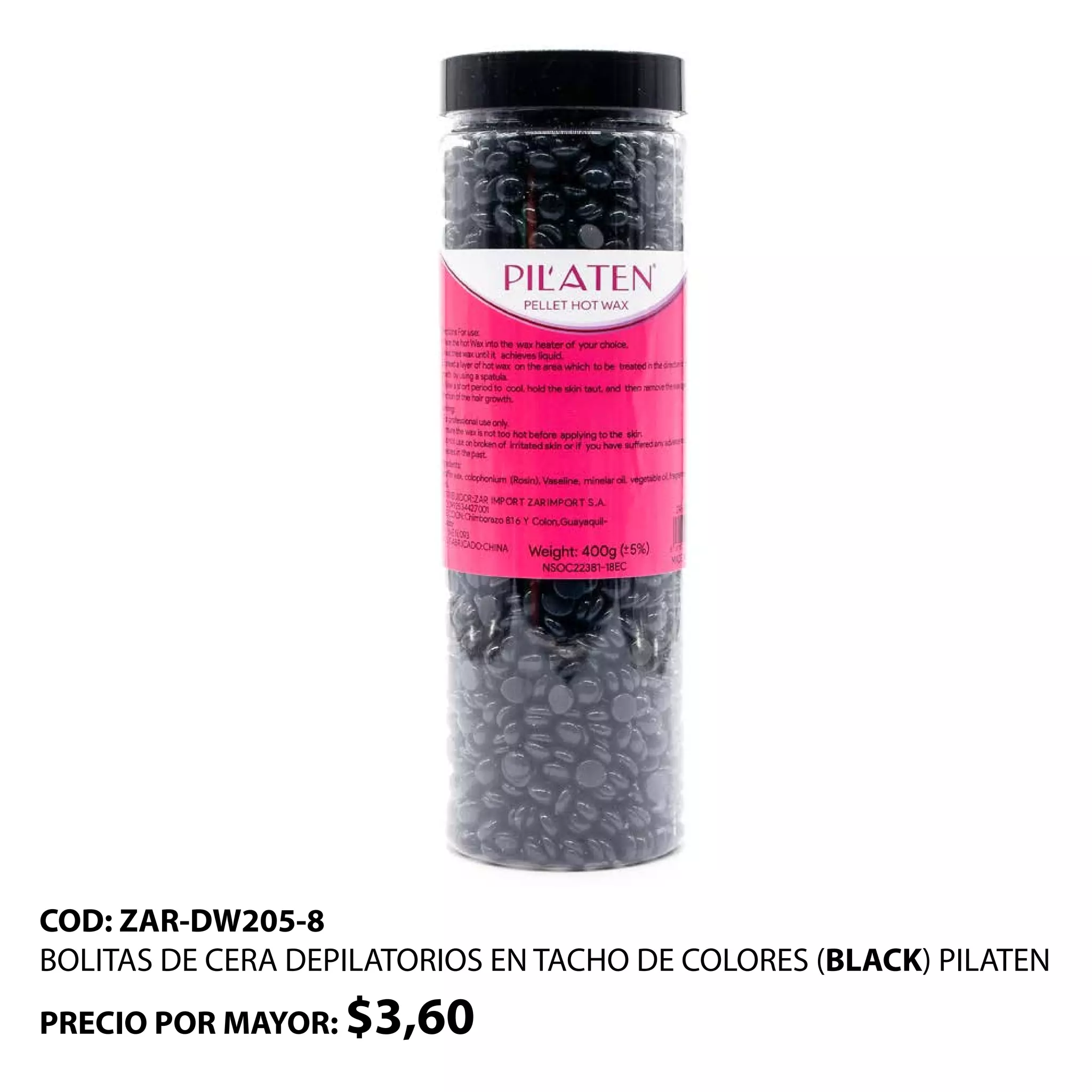 COD: ZAR-DW205-8
BOLITAS DE CERA DEPILATORIOS EN TACHO DE COLORES (BLACK) PILATEN
PRECIO POR MAYOR: $3,60
 