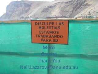 Merci
          Gracias
        Thank You
Neil.Lazarow@anu.edu.au
 