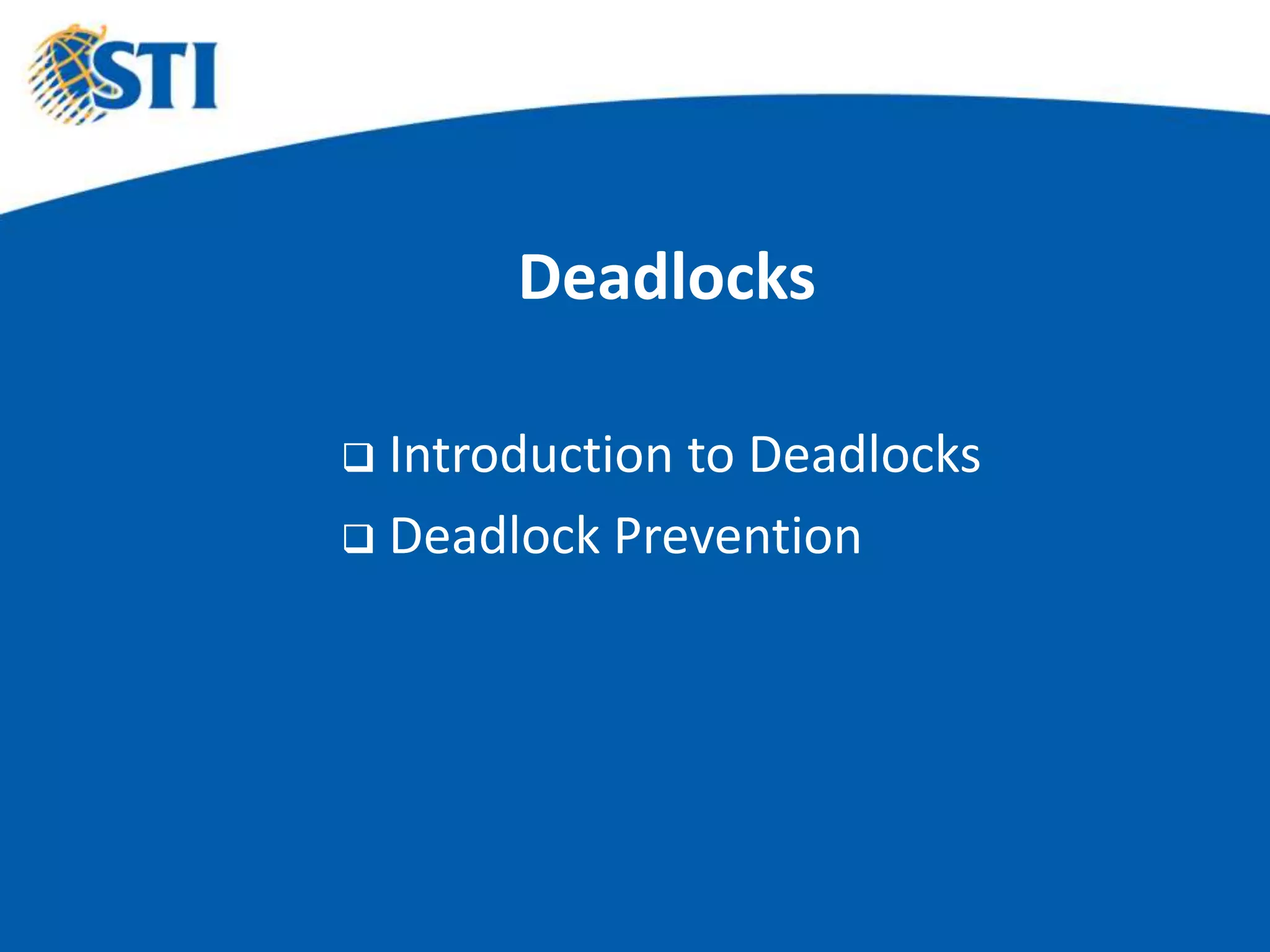 Deadlocks
Introduction to Deadlocks
Deadlock Prevention