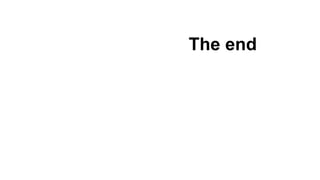 The end
 