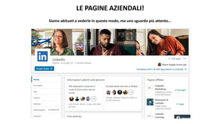 LE PAGINE AZIENDALI!
Siamo abituati a vederle in questo modo, ma uno sguardo più attento…
 