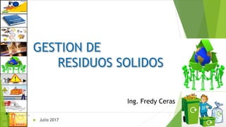  Julio 2017
Ing. Fredy Ceras
Ing. Fredy Ceras 1
 