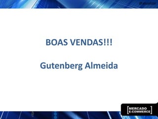 @atualizar




 BOAS VENDAS!!!

Gutenberg Almeida
 