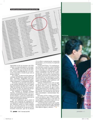 El padrón panista. Ausencia de Fernando Gómez Mont




                                                                                               Miguel Dimayuga




                                               13 se refiere a amonestación, suspensión
                                               de derechos y, en el extremo, la expulsión
                                               del partido.
equivalente al de un secretario del CEN,           La fracción VI dice: “La expulsión po-
y tiene a su cargo presupuesto y personal.     drá solicitarse cuando las causas señaladas
    Sin embargo, a tres meses de que Mar-      en las dos fracciones anteriores sean gra-
tínez asumió el cargo de director de Pala-     ves o reiteradas, así como por ataques de
bra –justo la periodicidad de la revista–,     hecho o de palabra a los principios y pro-
no ha comenzado a circular la que sería su     gramas del Partido, fuera de sus reunio-
primera edición.                               nes oficiales, por acciones o declaraciones
    En cambio, la alteración del padrón de     que dañen gravemente a la institución, por
militantes del PAN para, según sostiene Es-    la comisión de actos delictuosos, la comi-
pino, “inventarle” antigüedad como mili-       sión de actos que afecten públicamente la
tante activo a Gómez Mont, tiene implica-      imagen del Partido, o por colaborar o afi-
ciones estatutarias y eventualmente legales.   liarse a otro partido político”.
    De hecho, en un episodio semejante en          Además, el Reglamento sobre la Apli-
el que también Martínez intervino cuando       cación de Sanciones, en el apartado “De
fue representante del PAN ante el IFE en       las infracciones y actos de indisciplina”,
2000, un militante del PAN fue encarcela-      establece, en el artículo 16, que se consi-
do, durante un año, por alteración del pa-     deran infracción de los miembros activos
drón de ese partido en Quintana Roo.           del PAN la comisión de actos delictuosos,
    Ese militante es Alejandro Arellano        fracción IX, y la comisión de actos de pú-
Sánchez, actualmente miembro de la Co-         blica inmoralidad o deshonestidad, frac-
misión Nacional de Elecciones, que presi-      ción X.
de José Espina, y quien fue sentenciado a          El Código de Ética ordena, en la expo-
purgar una pena de un año de cárcel por la     sición de motivos, para el PAN la políti-
alteración del padrón del PAN.                 ca es eminentemente ética, y ésta rige a la
    Así, de confirmarse que se alteró el       acción política y al político tanto en su as-
RNM, cuya Comisión de Vigilancia es            pecto público como en lo personal.
coordinada por Matilde Saldaña Hernán-             “Acción Nacional sostiene que la políti-
dez, Martínez podría ser sujeto también        ca tiene una dimensión ética, que contempla
de las sanciones previstas en el Código        la correcta selección de los medios para rea-
Penal, pero también de las que prevén los      lizar objetivos dignos y valiosos…” ●
Estatutos Generales, que en su artículo

12            1740 / 7 de marzo de 2010
 