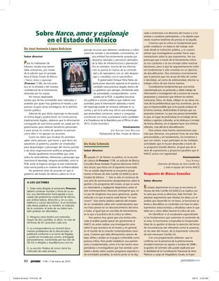 Sobre Narco, amor y espionaje                                                                         nado a entrevistar a la directora del museo o a los
                                                                                                                artistas y curadores participantes, y ha dejado espe-

             en el Estado de México                                                                             rando nuestros boletines de prensa en la taquilla.
                                                                                                                      Creemos que la crítica es fundamental para
                                                                                                                poder establecer un balance del trabajo reali-
De José Antonio López Balcázar                         pionaje recursos que debieran canalizarse a cubrir       zado desde la institución pública, y es nuestro
                                                       carencias sociales o necesidades comunitarias, en        anhelo que investigadores puedan hacer argu-
Señor director:                                                una entidad frecuentemente azotada por           mentaciones sobre lo que exponemos. No nos
                                                               desastres naturales y percances derivados        preocupa que a través de la herramienta crítica
Para los habitantes de                                         de la falta de infraestructura y planeación.     se nos cuestione o se nos increpe sobre nuestras
Edomex resulta muy lamen-                                       Por el contrario, mucha de esa informa-         decisiones, pero sí que las argumentaciones estén
table enterarnos, por medio                                     ción es puesta en manos de la criminali-        sin fundamentar o sólo consistan en un ejercicio
de la edición que en portada                                    dad y de operadores con un alto despres-        de descalificación. Nos entristece enormemente
lleva el título Estado de México                                tigio y coludidos con el narcotráfico.          que la persona que nos acusa de falta de rumbo
/ Narco, amor y espionaje                                             El gobernador Enrique Peña Nieto de-      e identidad, así como de arbitrariedad, efectúe su
(Proceso 1738), de esta prác-                                    bería poner atención especial en el asunto y   trabajo crítico de esa misma manera.
tica en la entidad y del manejo                                  combatir estas prácticas ilegales dentro de          Consideramos fundamental que una revista
confidencial de la información                                   su gobierno; por ejemplo, remitiendo ante      caracterizada por un profundo y sólido trabajo de
obtenida por los espías.                                         las autoridades correspondientes –como         información e investigación dé a conocer las nuevas
     No menos deplorable                                         podría ser la PGR– a aquellos funciona-        propuestas y creaciones que ofrecen los artistas
resulta que dichas actividades sean realizadas o       rios públicos o actores políticos que realicen esta      mexicanos. Éstos, sin duda, reflejan en sus obras mu-
avaladas por quien hoy gobierna el estado y por        actividad, pues la información obtenida a través         chas de las problemáticas que hoy acontecen, por lo
quienes ocupan áreas estratégicas de la adminis-       del espionaje puede ser inclusive utilizada en su        que es imprescindible que se les pueda analizar de
tración pública.                                       contra, y así no le sería muy útil en una estrategia     la forma correcta, dedicándoles el tiempo que sus
     Además de que dicho espionaje es efectuado        que pretendiera convencer, seducir o conquistar          proyectos merecen. Lo que nos parece lamentable
en forma ilegal y podría tener, en consecuencia,       conciencias con miras a postularse como candidato        es que, en lugar de profundizar en el trabajo de los
implicaciones legales, sabemos que la información      a la Presidencia de la República por el PRI en el año    artistas o agentes culturales, se les destruya o increpe
conseguida de esta forma puede ser usada por los       2012. (Carta resumida.)                                  de forma ofensiva, sin ni siquiera hacer una mínima
gobernantes para obtener beneficios personales                                                Atentamente       reflexión, más allá de la descalificación.
o para actuar en contra de quienes no piensan                                     JOSÉ ANTONIO LÓPEZ BALCÁZAR         Para aclarar estas fuertes aseveraciones que,
como ellos o no apoyan sus acciones.                                   Tlalnepantla de Baz, Estado de México    más que ofensivas, nos parecen fruto de una idea
     Como los datos que recaban les permiten                                                                    preconcebida y sin fundamento, los invitamos a
saber cómo piensan, qué hacen y qué dicen los                                                                   que nos visiten, a que participen en las múltiples
opositores al gobierno, pueden ser empleados           De Itala Schmelz                                         actividades que el museo desarrolla a través de
para desprestigiar a personajes del mismo partido                                                               su programa Estudio Abierto, al igual que de la
o de otras organizaciones políticas antagónicas.       Señor director:                                          serie de exposiciones y proyectos paralelos que el
     Resulta igualmente inconcebible que, ante                                                                  MACG activa con regularidad.
todos los antecedentes, referencias y personajes que   E  l pasado 21 de febrero se publicó, en la sección                                              Atentamente
menciona el reportaje, ninguna autoridad, como la      de cultura de Proceso 1738, un artículo de Blanca                                                    ITALA SCHMELZ
PGR, actúe al respecto aunque se está violentando      González Rosas titulado Programa Bancomer-MACG                          Directora del Museo de Arte Carrillo Gil,
toda norma jurídica en materia de confidencialidad.    Arte Actual, que inicia con el siguiente enunciado:                           y todo el equipo del mismo MACG
     No podemos estar de acuerdo en que el             “En un estado deprimente se encuentra actual-
gobierno del Estado de México utilice en el es-        mente el Museo de Arte Carrillo Gil (MACG) de la         Respuesta de Blanca González
                                                       Ciudad de México…”. Este es sólo el comienzo de
                                                       una serie de aseveraciones desaprobatorias sobre la      Señor director
  A LOS LECTORES
                                                       gestión y los programas del museo, al que se suma
  1. Toda carta dirigida al semanario Proceso          un redundante y negligente diagnóstico sobre el          El estado deprimente en el que se encuentra el
  deberá contener nombre y ﬁrma de su au-              arte contemporáneo mexicano emergente que, en            Museo de Arte Carrillo Gil (MACG) se explica con
  tor, una identiﬁcación fotocopiada o esca-           un par de renglones muy poco generosos, queda            la carta que envía su directora, Itala Schmelz. Sin
  neada (de preferencia credencial de elector,         reducido a lo que la autora suele llamar “el main        plantear argumentos que rebatan los datos y/o el
  por ambos lados), dirección y, en su caso,           stream”. Esta reseña adolece además del empleo           análisis que desarrollo en mi texto, la funcionara se
  teléfono o correo electrónico. Si el remitente
                                                       de un vocabulario sobre arte contemporáneo que           limita a descalificar su contenido con base en plan-
  sólo desea publicar su nombre, lo indicará;
  de lo contrario, el resto de sus datos tam-          nos hace pensar en un desconocimiento del tema           teamientos reduccionistas y oficialistas sobre lo que
  bién podrían ser difundidos.                         a tratar, al igual que en una falta de herramientas      debe ser y cómo debe hacerse la crítica de arte.
                                                       en lo que a la práctica de la crítica se refiere.             Sin identificar ni el vocabulario especializado
  2. Ninguna carta tendrá una extensión                      Nos parece muy grave que una revista enfo-         ni los fundamentos que sustentan el contenido de
  mayor de dos cuartillas, es decir, no más de         cada al análisis pueda atacar tan gravemente al          la nota, la funcionaria comprueba la irresponsabi-
  56 líneas de 65 caracteres cada una.
                                                       MACG sin antes realizar una investigación seria          lidad de su gestión al desviar la atención del lector
  3. La correspondencia no incluirá docu-              sobre lo que acontece en el museo y, en general,         de circunstancias tan relevantes como la ausencia,
  mentos probatorios de lo denunciado; se              en el mundo de la creación contemporánea mexi-           en las salas del museo, de la importante colección
  publicará conforme a su turno de llegada,            cana. Creemos que tales afirmaciones carecen de          de arte mexicano Carrillo Gil.
  y podrá ser enviada por correo, entregada            base sólida y anidan en la pugna confundida como              Con una programación arbitraria –que se
  personalmente, transmitida por fax (56-36-
                                                       postura crítica. Para poder establecer una opinión       confirma con la presencia de la pintora texana
  20-55) o dirigida a sloya@proceso.com.mx
                                                       seria y fundamentada, como sí lo han hecho otros         Annabel Livermore en agosto y octubre de 2008–,
  4. La sección Palabra de Lector cierra los           periodistas e investigadores que han sentido curio-      la gestión de Schmelz sólo puede explicarse por
  miércoles de cada semana.                            sidad o dudas sobre nuestro programa expositivo y        la debilidad de la Coordinación Nacional de Artes
                                                       de actividades paralelas, la autora jamás se ha dig-     Plásticas a cargo de Magdalena Zavala, la imper-

80               1740 / 7 de marzo de 2010
 