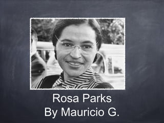Rosa Parks
By Mauricio G.
 