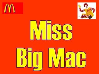 Miss  Big Mac 