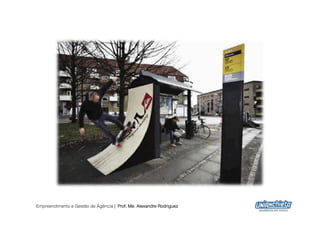 Empreendimento e Gestão de Agência | Prof. Me. Alexandre Rodriguez
                                                                     29
 