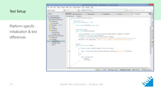 Test Setup
Mobile Test Automation - Andreas Jakl29
Platform-specific
initialization & test
differences
 