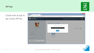 API Key
Mobile Test Automation - Andreas Jakl31
Create team & app to
get unique API key
 