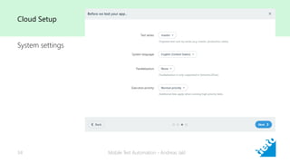 Mobile Test Automation - Andreas Jakl34
Cloud Setup
System settings
 