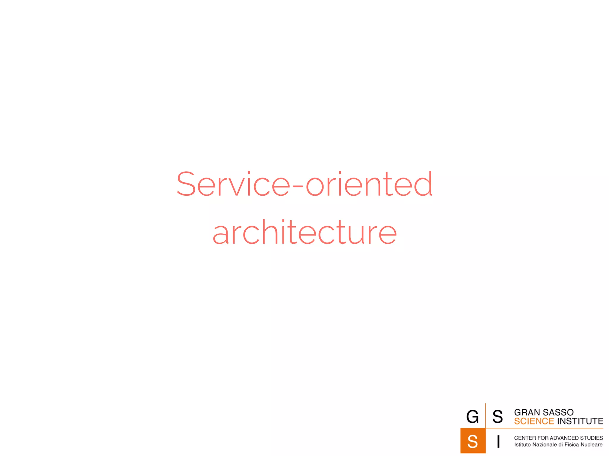 Service-oriented 
architecture 
 