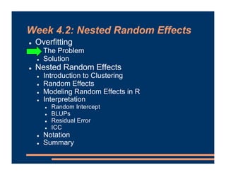Week 4.2: Nested Random Effects
! Overfitting
! The Problem
! Solution
! Nested Random Effects
! Introduction to Clusterin...