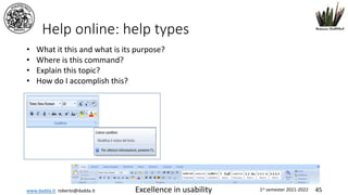 www.dadda.it roberto@dadda.it Excellence in usability 1st semester 2021-2022 45
Help online: help types
• What it this and what is its purpose?
• Where is this command?
• Explain this topic?
• How do I accomplish this?
 
