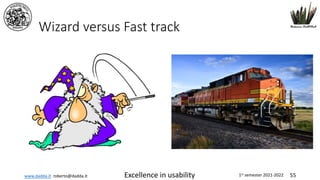 www.dadda.it roberto@dadda.it Excellence in usability 1st semester 2021-2022 55
Wizard versus Fast track
 