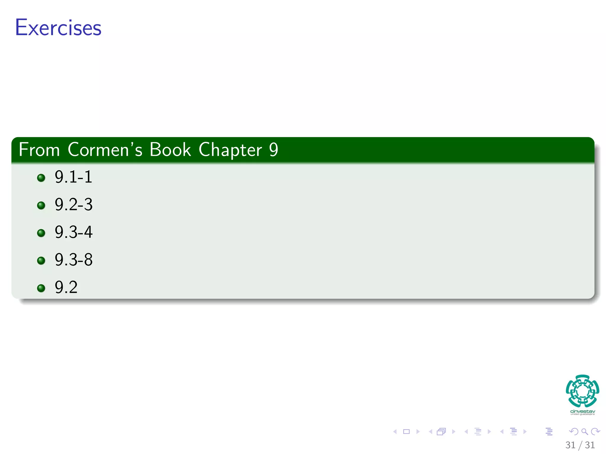 Exercises From Cormen’s Book Chapter 9 9.1-1 9.2-3 9.3-4 9.3-8 9.2 31 / 31 
