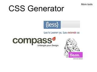 More tools

CSS Generator
 