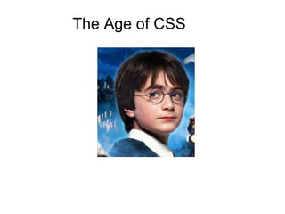The Age of CSS
 