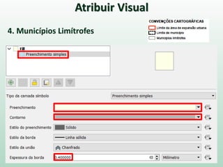 Atribuir Visual
4. Municípios Limítrofes
 