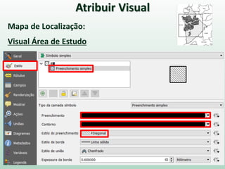 Atribuir Visual
Mapa de Localização:
Visual Área de Estudo
 