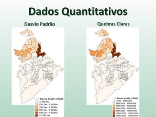 Dados Quantitativos
Desvio Padrão Quebras Claras
 
