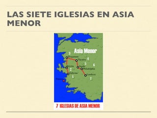 LAS SIETE IGLESIAS EN ASIA
MENOR
 