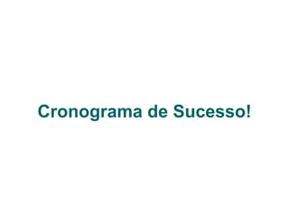 Cronograma de Sucesso! 