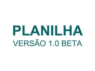 PLANILHA VERSÃO 1.0 BETA 