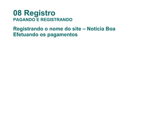 08 Registro PAGANDO E REGISTRANDO Registrando o nome do site – Notícia Boa Efetuando os pagamentos 