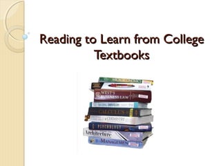 Reading to Learn from CollegeReading to Learn from College
TextbooksTextbooks
 