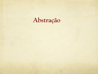 Abstração
 