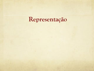 Representação
 