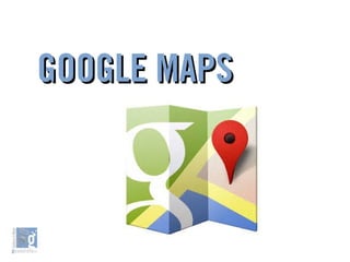 GOOGLE MAPSGOOGLE MAPS
 
