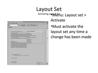 Layout Set
Activating Layout Set
•Menu: Layout set >
Activate
•Must activate the
layout set any time a
change has been made
 