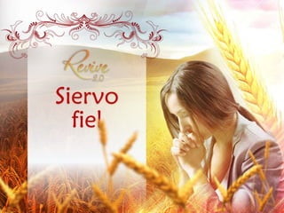 Siervo
fiel
 