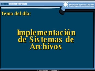 Tema del día: Implementación de Sistemas de Archivos 