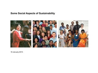 Some Social Aspects of Sustainability
16 January 2015
 