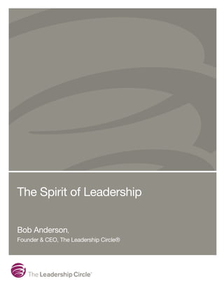 The Spirit of Leadership


Bob Anderson,
Founder & CEO, The Leadership Circle®
 