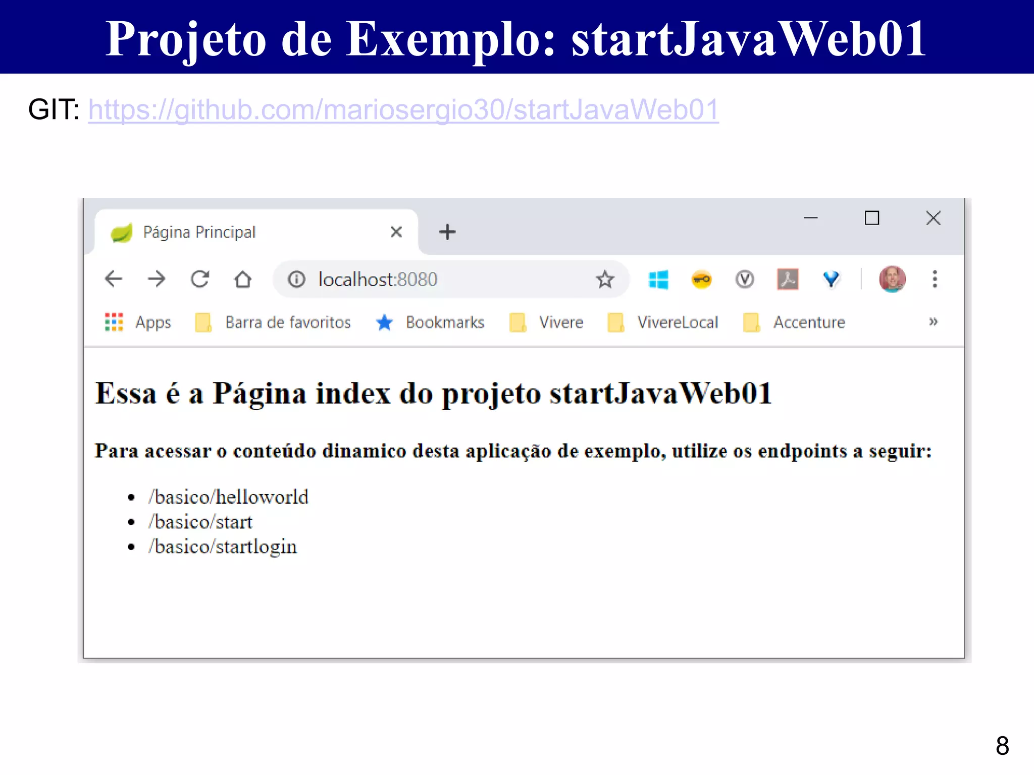 8 Projeto de Exemplo: startJavaWeb01 GIT: https://github.com/mariosergio30/startJavaWeb01 