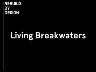 Living Breakwaters
 