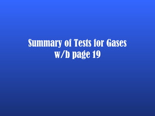 Summary of Tests for Gases
w/b page 19
 