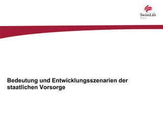 Bedeutung und Entwicklungsszenarien der
staatlichen Vorsorge
 