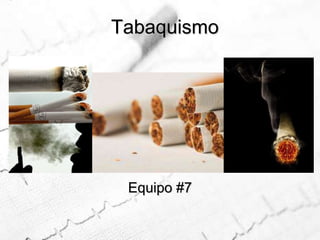 Tabaquismo Equipo #7 