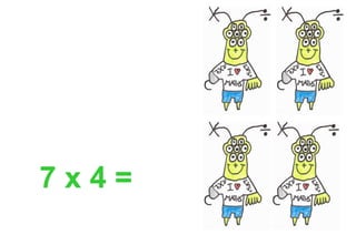 7 x 4 =
 