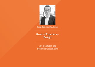 +43 1 7435451 402
bechinie@usecon.com
Head of Experience
Design
Mag. Michael Bechinie
 