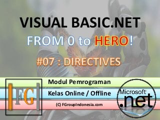 (C) FGroupIndonesia.com
VISUAL BASIC.NET
Modul Pemrograman
Kelas Online / Offline
 