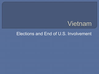 Vietnam Elections and End of U.S. Involvement 