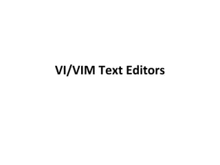 VI/VIM Text Editors
 