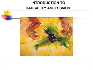 INTRODUCTION TO  CAUSALITY ASSESSMENT 